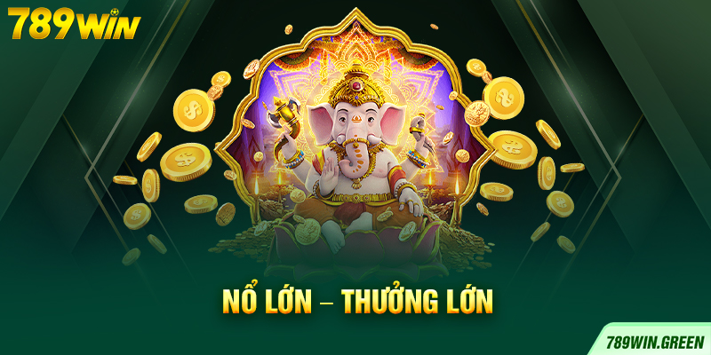 Nổ lớn – Thưởng lớn